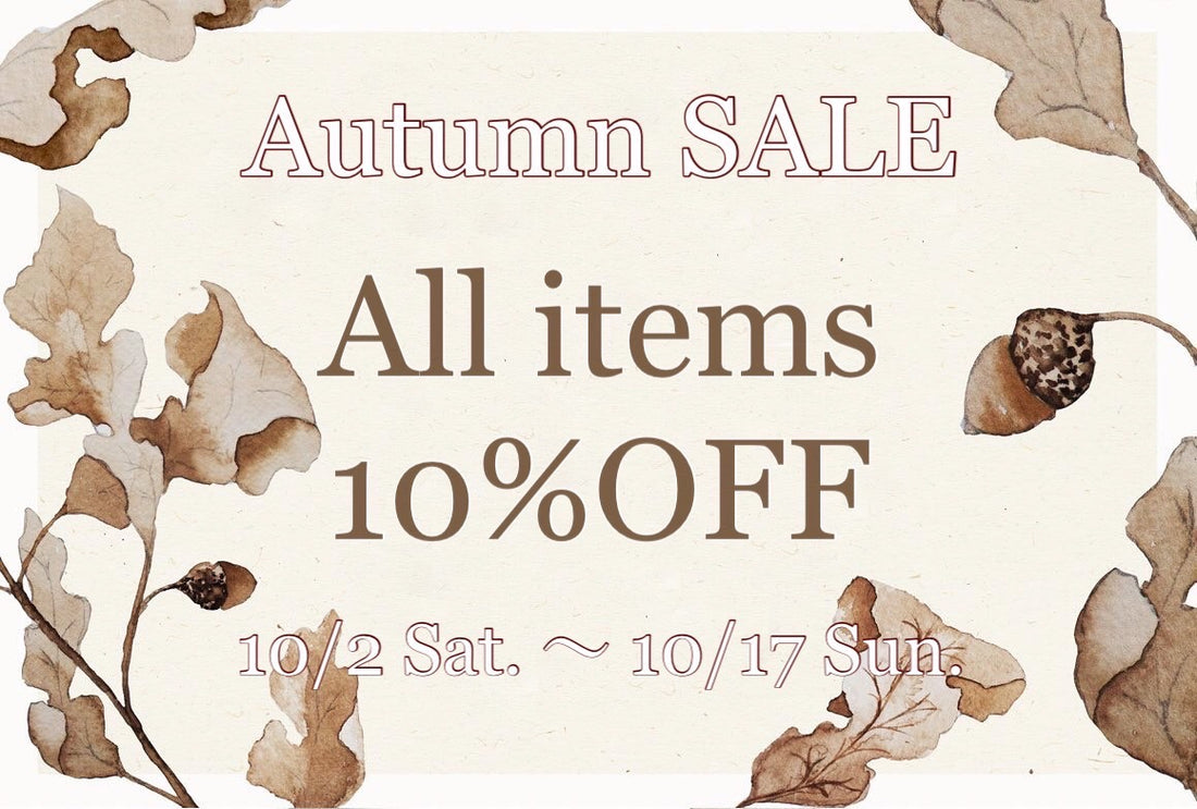 Autumn SALE All items 10%OFF 10/2～10/17