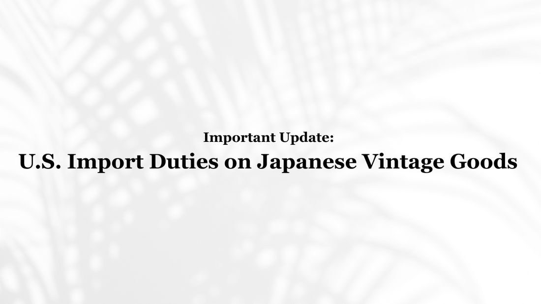[2025/08/28 update] Important Update: U.S. Import Duties on Japanese Goods & How It Affects Your VintageShop solo Orders